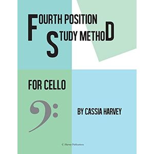 Harvey, Cassia Fourth Position Study Method for the Cello Harvey, Cassia Fourth Position Study Method for the Cello
