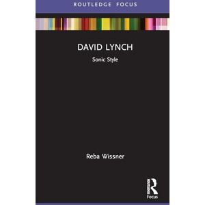 Wissner, Reba David Lynch: Sonic Style (Filmmakers and Their Soundtracks) Wissner, Reba David Lynch: Sonic Style (Filmmakers and Their Soundtracks)