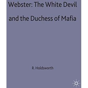 Webster: The White Devil and the Duchess of Malfi: 26 (Casebooks Series) Webster: The White Devil and the Duchess of Malfi: 26 (Casebooks Series)
