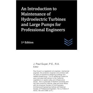 Guyer, J. Paul An Introduction to Maintenance of Hydroelectric Turbines and Large Pumps for Professional Engineers (Dams and Hydroelectric Power Plants) Guyer, J. Paul An Introduction to Maintenance of Hydroelectric Turbines and Large Pumps for Professional Engineers (Dams and Hydroelectric Power Plants)