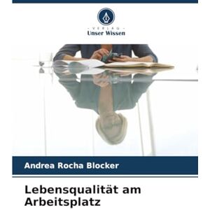 Rocha Blocker, Andrea Lebensqualität am Arbeitsplatz Rocha Blocker, Andrea Lebensqualität am Arbeitsplatz