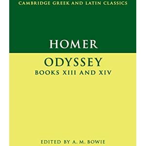 Homer, . Homer: Odyssey XIII and XIV (Cambridge Greek and Latin Classics) Homer, . Homer: Odyssey XIII and XIV (Cambridge Greek and Latin Classics)