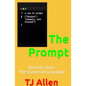 Allen, TJ The Prompt: from the series "The Science of Everything Allen, TJ The Prompt: from the series "The Science of Everything