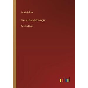 Grimm, Jacob Deutsche Mythologie: Zweiter Band Grimm, Jacob Deutsche Mythologie: Zweiter Band