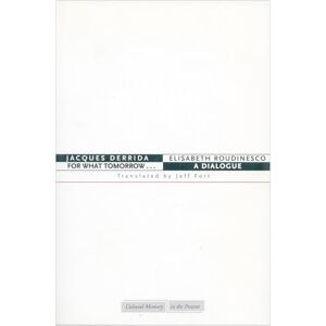 Derrida, Jacques For What Tomorrow . . .: A Dialogue (Cultural Memory in the Present) Derrida, Jacques For What Tomorrow . . .: A Dialogue (Cultural Memory in the Present)
