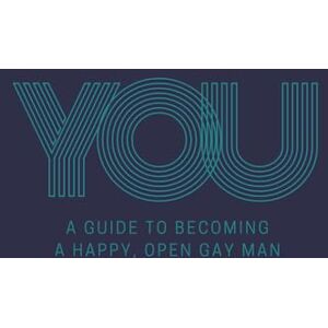 Mertens, Esko YOU: A Guide to Becoming a Happy, Open Gay Man Mertens, Esko YOU: A Guide to Becoming a Happy, Open Gay Man