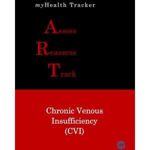 D'Souza, Albert E. myHealth Tracker Assess ▪ Reassess ▪ Track Chronic Venous Insufficiency (CVI) D'Souza, Albert E. myHealth Tracker Assess ▪ Reassess ▪ Track Chronic Venous Insufficiency (CVI)