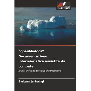 Jantschgi, Barbara “openMedocs” Documentazione infermieristica assistita da computer: Analisi critica del processo di introduzione Jantschgi, Barbara “openMedocs” Documentazione infermieristica assistita da computer: Analisi critica del processo di introduzione