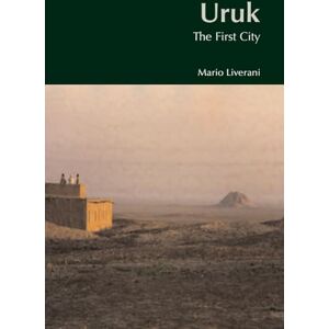 Liverani, Mario Uruk: The First City (Bibleworld) Liverani, Mario Uruk: The First City (Bibleworld)
