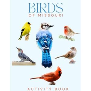 Doon, Ms Rey Birds of Missouri Activity Book: A Young Explorer’s Field Guide to the Backyard Birds of Missouri (Missouri Nature Explorer Series) Doon, Ms Rey Birds of Missouri Activity Book: A Young Explorer’s Field Guide to the Backyard Birds of Missouri (Missouri Nature Explorer Series)