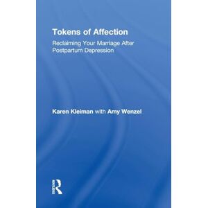 Kleiman, Karen Tokens of Affection: Reclaiming Your Marriage After Postpartum Depression Kleiman, Karen Tokens of Affection: Reclaiming Your Marriage After Postpartum Depression