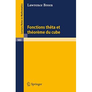 Breen, L. Fonctions theta et theoreme du cube: 980 (Lecture Notes in Mathematics, 980) Breen, L. Fonctions theta et theoreme du cube: 980 (Lecture Notes in Mathematics, 980)