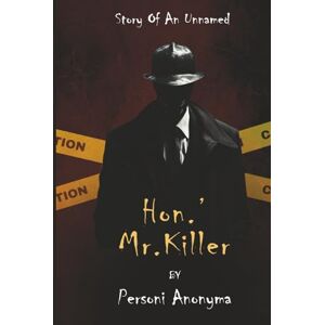 Anonyma, Personi Hon.' Mr.Killer: Story of an unnamed Anonyma, Personi Hon.' Mr.Killer: Story of an unnamed