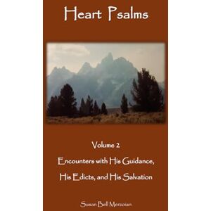 Merzoian, Susan Bell Heart Psalms: Volume 2 Encounters with His Guidance, His Edicts, and Salvation (Heart Psalms Volume 1 Encounters with His Love, Comfort, Promises and Salvation) Merzoian, Susan Bell Heart Psalms: Volume 2 Encounters with His Guidance, His Edicts, and Salvation (Heart Psalms Volume 1 Encounters with His Love, Comfort, Promises and Salvation)