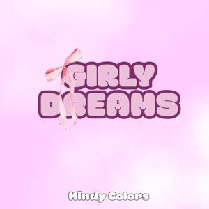 Colors, Mindy Girly Dreams Edition Coloring Book for Girls and Women, Self-Care Activity for Teens and Adults Colors, Mindy Girly Dreams Edition Coloring Book for Girls and Women, Self-Care Activity for Teens and Adults