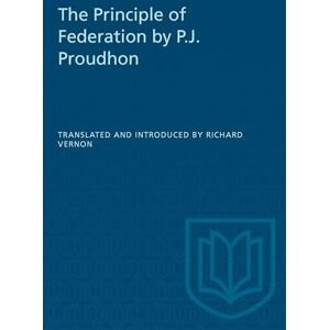 Philosophy The Principle of Federation by P.J. Proudhon (Heritage) Philosophy The Principle of Federation by P.J. Proudhon (Heritage)
