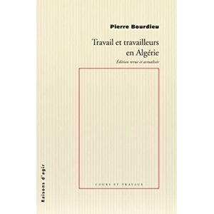 Bourdieu, Pierre Travail et travailleurs en Algérie Bourdieu, Pierre Travail et travailleurs en Algérie