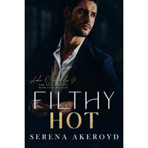 Akeroyd, Serena Filthy Hot: A DARK, MAFIA, AGE-GAP ROMANCE (The Five Points' Mob Collection) Akeroyd, Serena Filthy Hot: A DARK, MAFIA, AGE-GAP ROMANCE (The Five Points' Mob Collection)