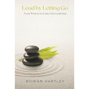 Hartley, Rowan Letters of a Radio-Engineer to His Son (Edition1): Taoist Wisdom for Calm, Clear Leadership Hartley, Rowan Letters of a Radio-Engineer to His Son (Edition1): Taoist Wisdom for Calm, Clear Leadership