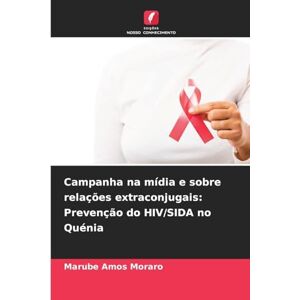 Amos Moraro, Marube Campanha na mídia e sobre relações extraconjugais: Prevenção do HIV/SIDA no Quénia Amos Moraro, Marube Campanha na mídia e sobre relações extraconjugais: Prevenção do HIV/SIDA no Quénia