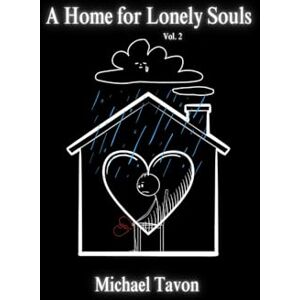 Tavon, Michael A Home For Lonely Souls Vol.2 (Welcome Home) Tavon, Michael A Home For Lonely Souls Vol.2 (Welcome Home)