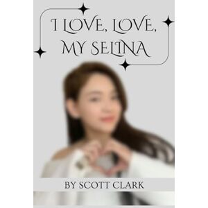 Scott I Love, Love, my Selina Scott I Love, Love, my Selina