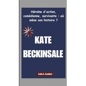L. Looker, Lola KATE BECKINSALE: Héroïne d'action, comédienne, survivante : où mène son histoire ? L. Looker, Lola KATE BECKINSALE: Héroïne d'action, comédienne, survivante : où mène son histoire ?