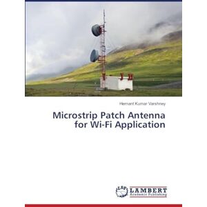 Varshney, Hemant Kumar Microstrip Patch Antenna for Wi-Fi Application Varshney, Hemant Kumar Microstrip Patch Antenna for Wi-Fi Application