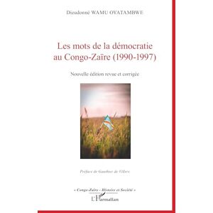 Wamu Oyatambwe, Dieudonné Les mots de la démocratie au Congo-Zaïre (1990-1997): Nouvelle édition revue et corrigée (Congo-Zaïre Histoire Et Société) Wamu Oyatambwe, Dieudonné Les mots de la démocratie au Congo-Zaïre (1990-1997): Nouvelle édition revue et corrigée (Congo-Zaïre Histoire Et Société)