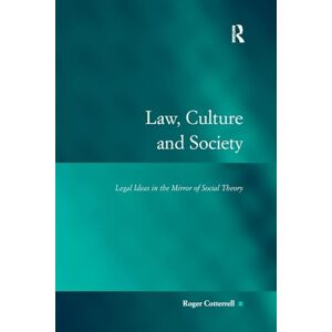 Cotterrell, Roger Law, Culture and Society: Legal Ideas in the Mirror of Social Theory (Law, Justice, and Power) Cotterrell, Roger Law, Culture and Society: Legal Ideas in the Mirror of Social Theory (Law, Justice, and Power)