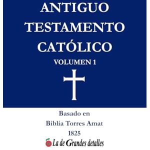 Martínez Navarro, José Daniel Antiguo Testamento Católico: Volumen 1 (Biblia Católica) Martínez Navarro, José Daniel Antiguo Testamento Católico: Volumen 1 (Biblia Católica)