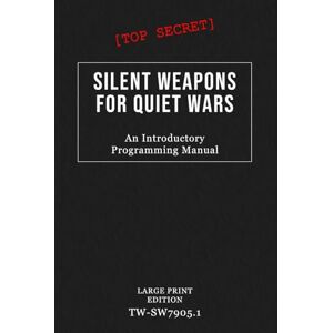 Anonymous Silent Weapons for Quiet Wars (An Introductory Programming Manual): The Controversial Top Secret* Document on Psychological Warfare, Economic Control, and Covert Global Strategies Anonymous Silent Weapons for Quiet Wars (An Introductory Programming Manual): The Controversial Top Secret* Document on Psychological Warfare, Economic Control, and Covert Global Strategies
