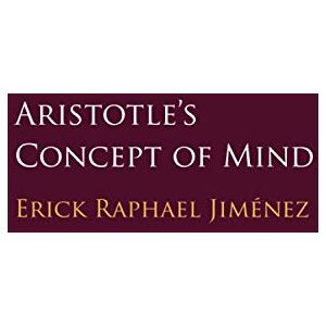 Jiménez, Erick Raphael Aristotle's Concept of Mind Jiménez, Erick Raphael Aristotle's Concept of Mind