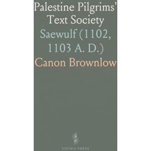 Canon Palestine Pilgrims' Text Society: Saewulf (1102, 1103 A. D.) Canon Palestine Pilgrims' Text Society: Saewulf (1102, 1103 A. D.)