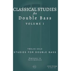 Strange, James Classical Studies for Double Bass: Twelve Solo Studies for Double Bass: 1 Strange, James Classical Studies for Double Bass: Twelve Solo Studies for Double Bass: 1