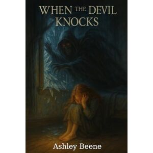 Beene, Ashley When The Devil Knocked (Psychic Confessions) Beene, Ashley When The Devil Knocked (Psychic Confessions)