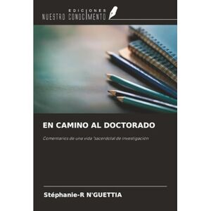 N'GUETTIA, Stéphanie-R EN CAMINO AL DOCTORADO: Comentarios de una vida "sacerdotal de investigación N'GUETTIA, Stéphanie-R EN CAMINO AL DOCTORADO: Comentarios de una vida "sacerdotal de investigación