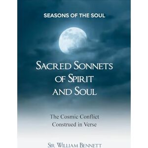 Bennett, Sir William Sacred Sonnets of Spirit and Soul Bennett, Sir William Sacred Sonnets of Spirit and Soul