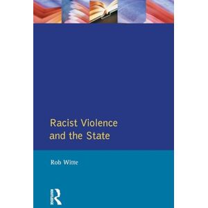 Witte, Rob Racist Violence and the State: A comparative Analysis of Britain, France and the Netherlands Witte, Rob Racist Violence and the State: A comparative Analysis of Britain, France and the Netherlands
