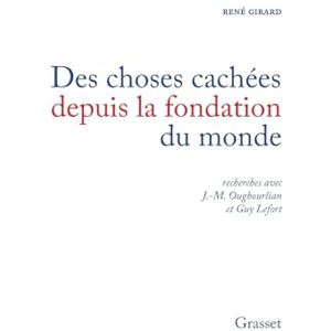 Girard, René Des choses cachées depuis la fondation du monde Girard, René Des choses cachées depuis la fondation du monde