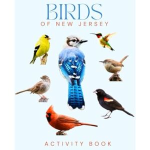 Doon, Ms Rey Birds of New Jersey: Activity Book: Fun Facts, Logs, Games & Coloring for Garden State Nature Lovers (New Jersey Nature Explorer Series) Doon, Ms Rey Birds of New Jersey: Activity Book: Fun Facts, Logs, Games & Coloring for Garden State Nature Lovers (New Jersey Nature Explorer Series)
