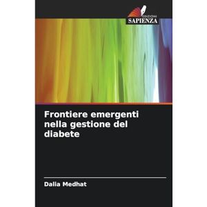 Medhat, Dalia Frontiere emergenti nella gestione del diabete Medhat, Dalia Frontiere emergenti nella gestione del diabete