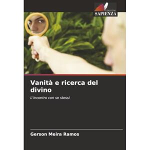 Meira Ramos, Gerson Vanità e ricerca del divino: L'incontro con se stessi Meira Ramos, Gerson Vanità e ricerca del divino: L'incontro con se stessi