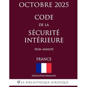 La Bibliothèque Juridique Code de la securité intérieure La Bibliothèque Juridique Code de la securité intérieure