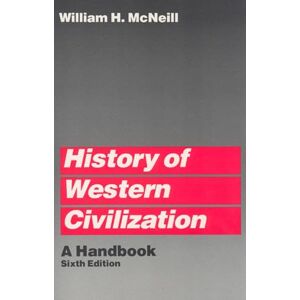 McNeill, William H. History of Western Civilization: A Handbook McNeill, William H. History of Western Civilization: A Handbook