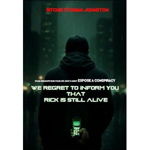 Johnston, Ritchie We Regret to Inform you that Rick is Still Alive Johnston, Ritchie We Regret to Inform you that Rick is Still Alive