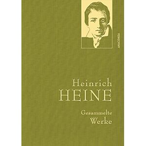 Heine, Heinrich Heinrich Heine, Gesammelte Werke: Gebunden in feinem Leinen mit goldener Schmuckprägung Heine, Heinrich Heinrich Heine, Gesammelte Werke: Gebunden in feinem Leinen mit goldener Schmuckprägung