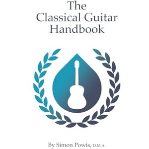 Powis, Dr Simon The Classical Guitar Handbook Powis, Dr Simon The Classical Guitar Handbook