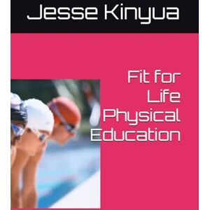 Kinyua, Dr. Jesse Fit for Life Physical Education Kinyua, Dr. Jesse Fit for Life Physical Education