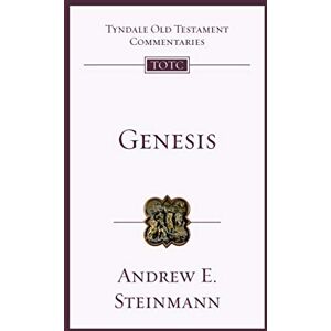 Steinmann, Andrew E. Genesis: An Introduction And Commentary (Tyndale Old Testament Commentary) Steinmann, Andrew E. Genesis: An Introduction And Commentary (Tyndale Old Testament Commentary)